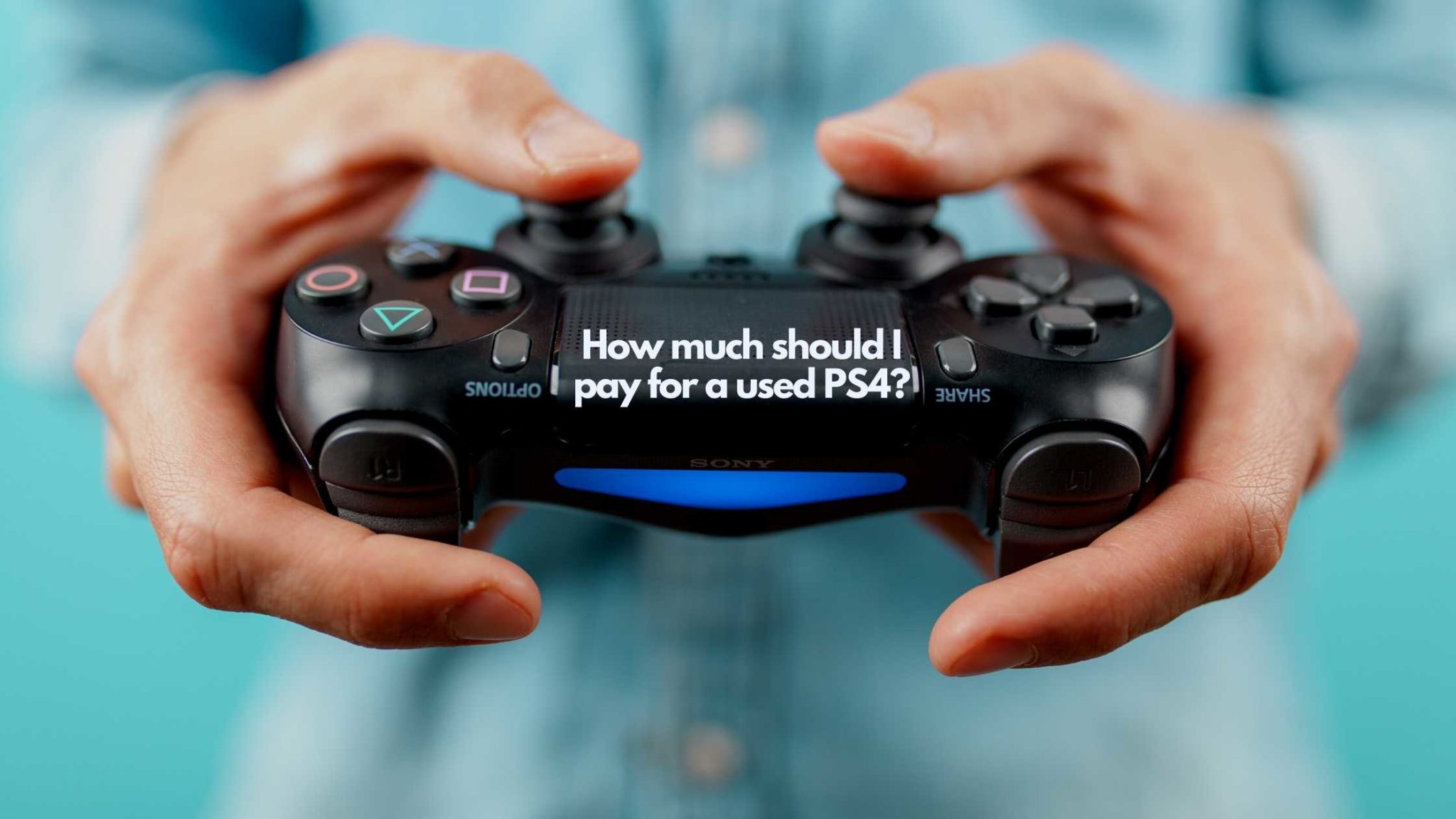 How much should I pay for a used PS4? Sheepbuy Blog