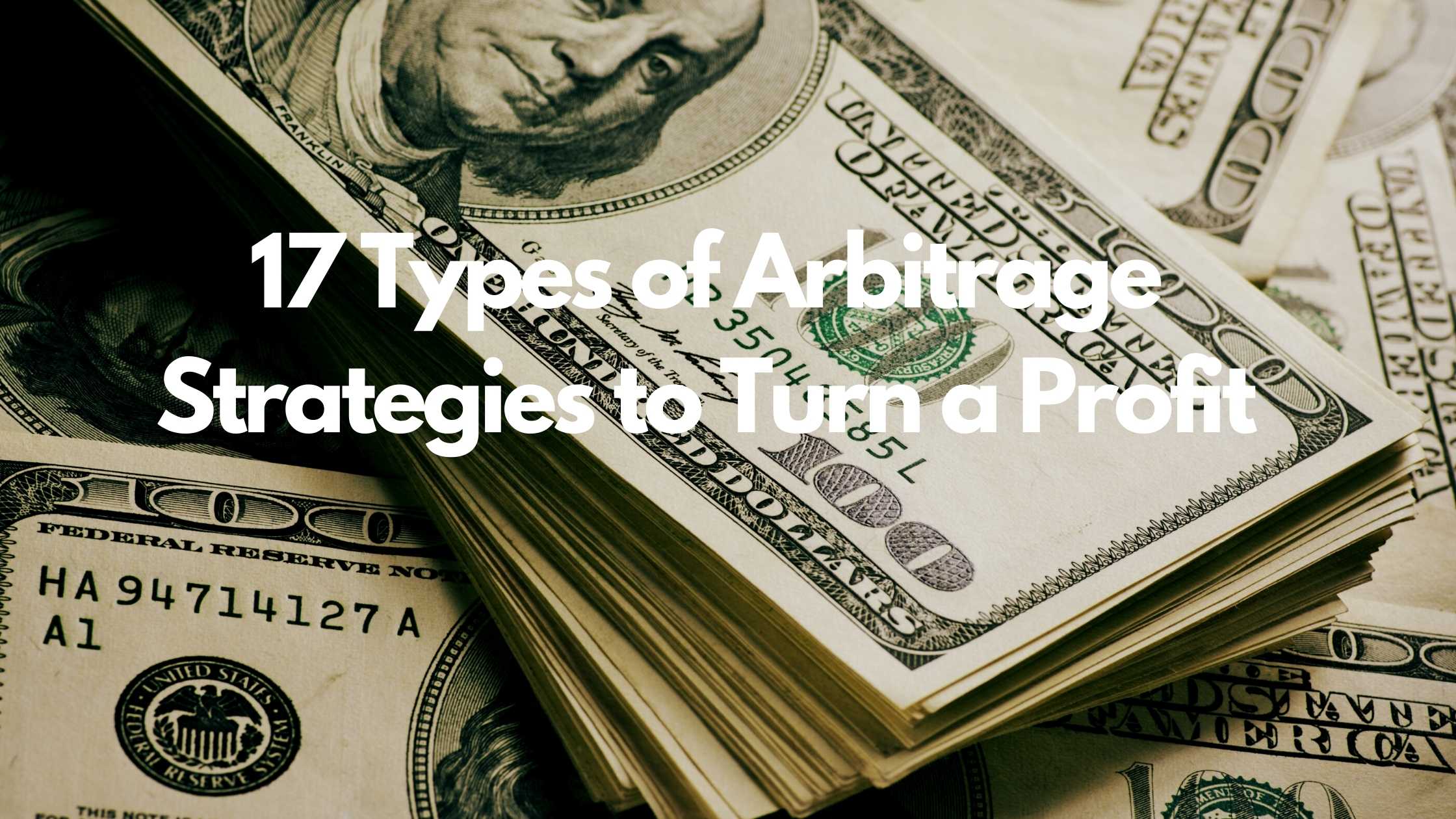 17 Type of Arbitrage Strategies to Turn a Profit