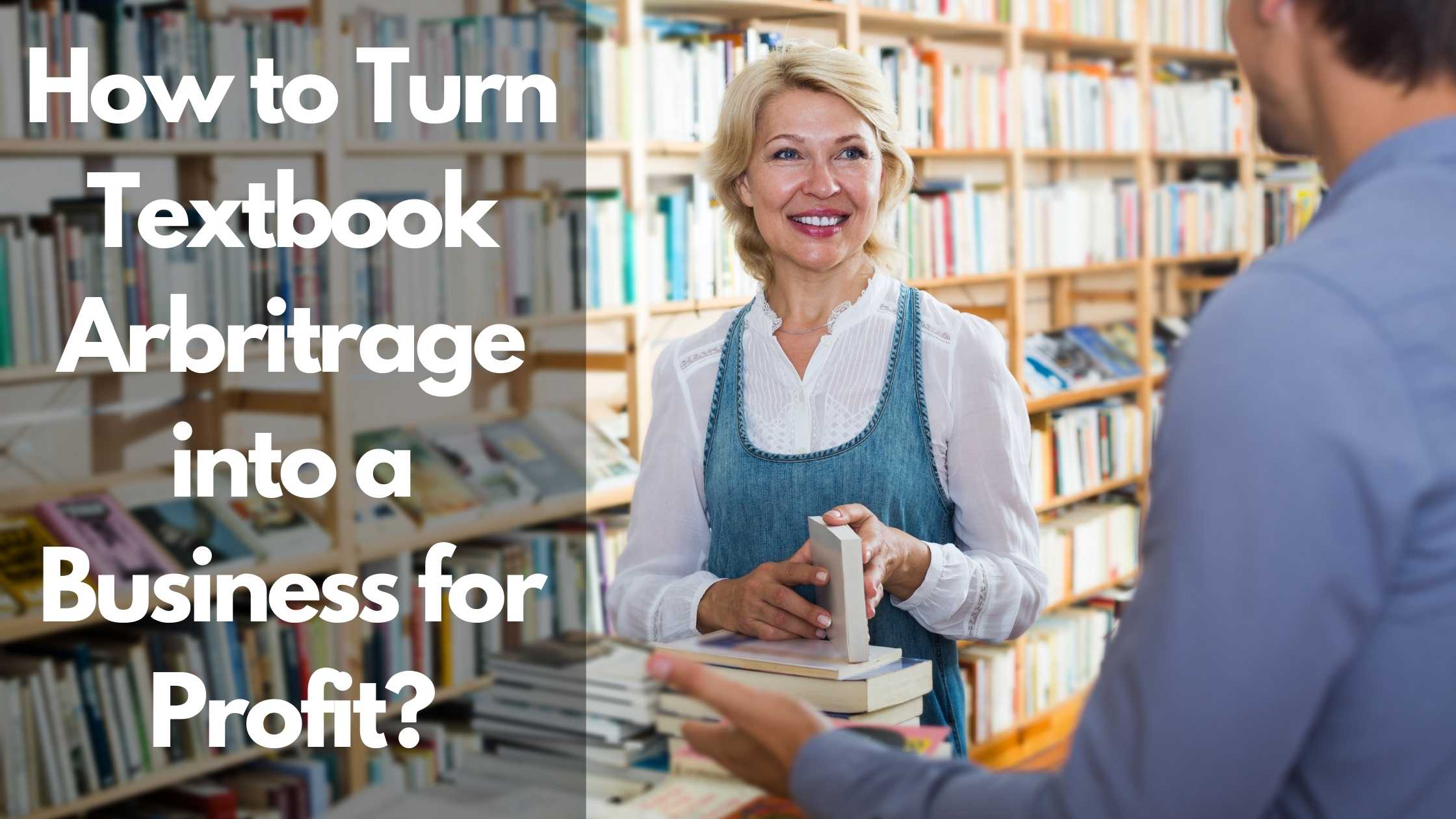 How to turn textbook arbritrage into a business for profit